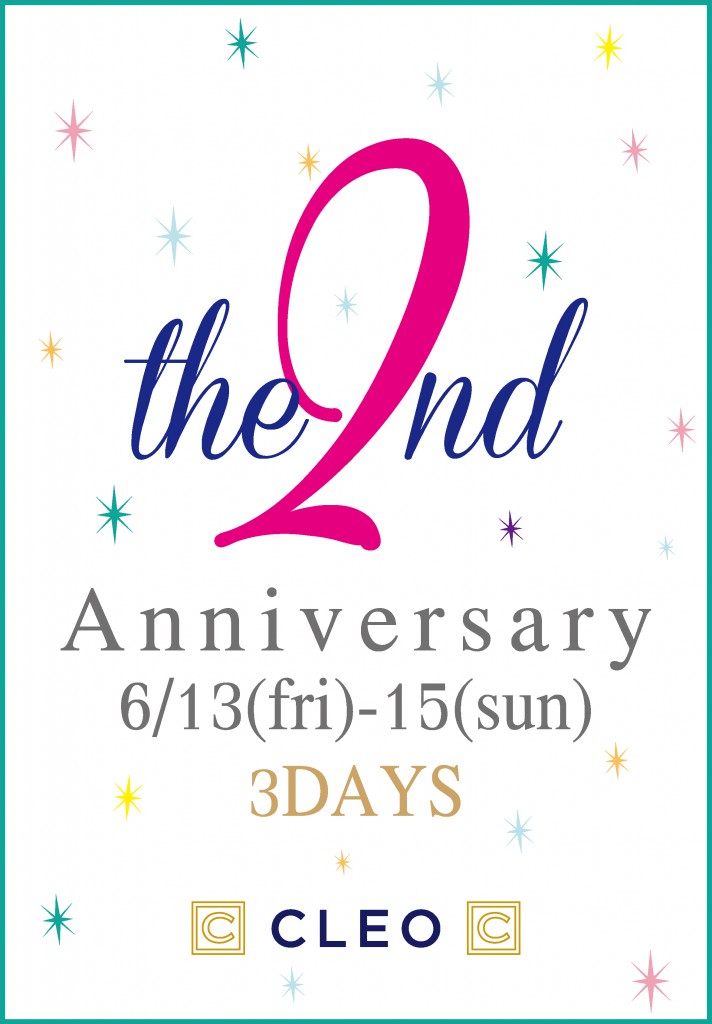 6月13・14・15日　３日間限り！　クレオ店　２周年イベント開催♪