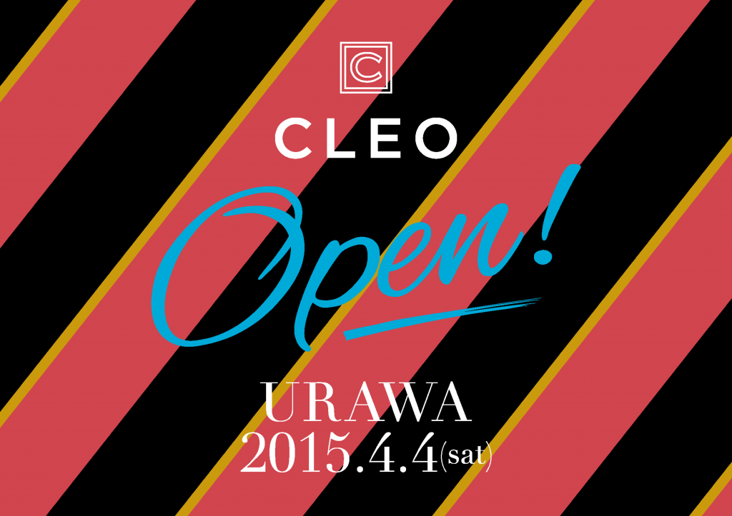 4/4(sat) CLEO URAWA GRAND OPEN!!